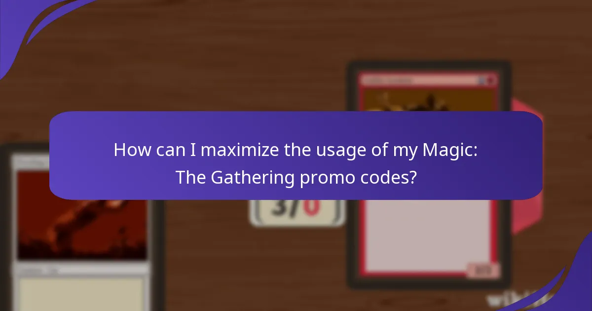 How can I maximize the usage of my Magic: The Gathering promo codes?
