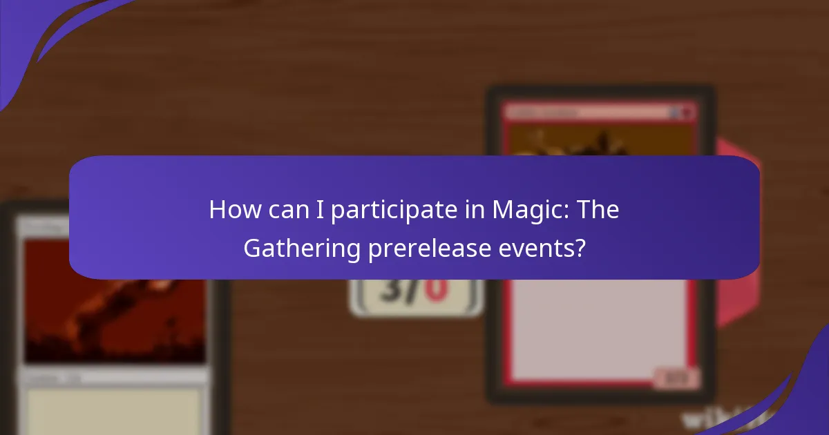 How can I participate in Magic: The Gathering prerelease events?
