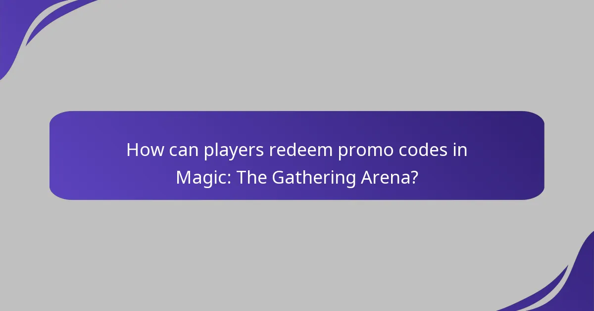 How can players redeem promo codes in Magic: The Gathering Arena?