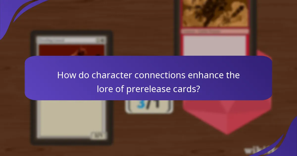 How do character connections enhance the lore of prerelease cards?