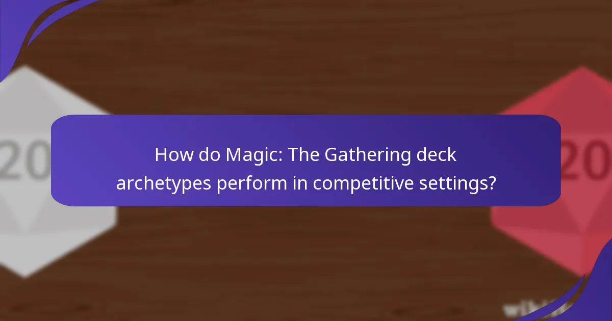 How do Magic: The Gathering deck archetypes perform in competitive settings?