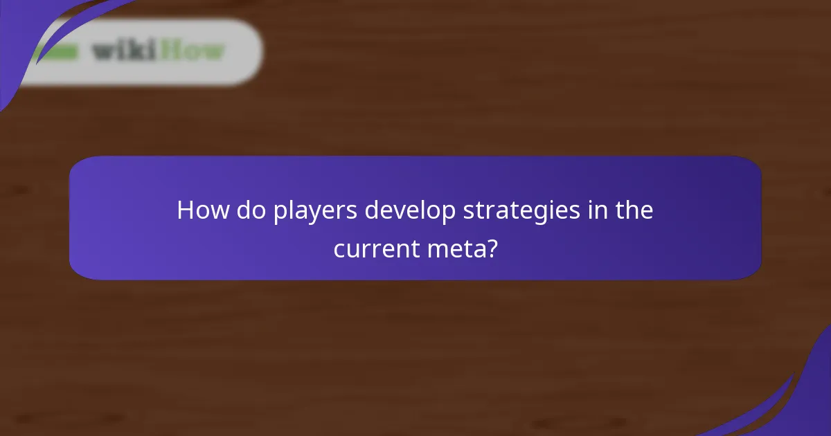 How do players develop strategies in the current meta?