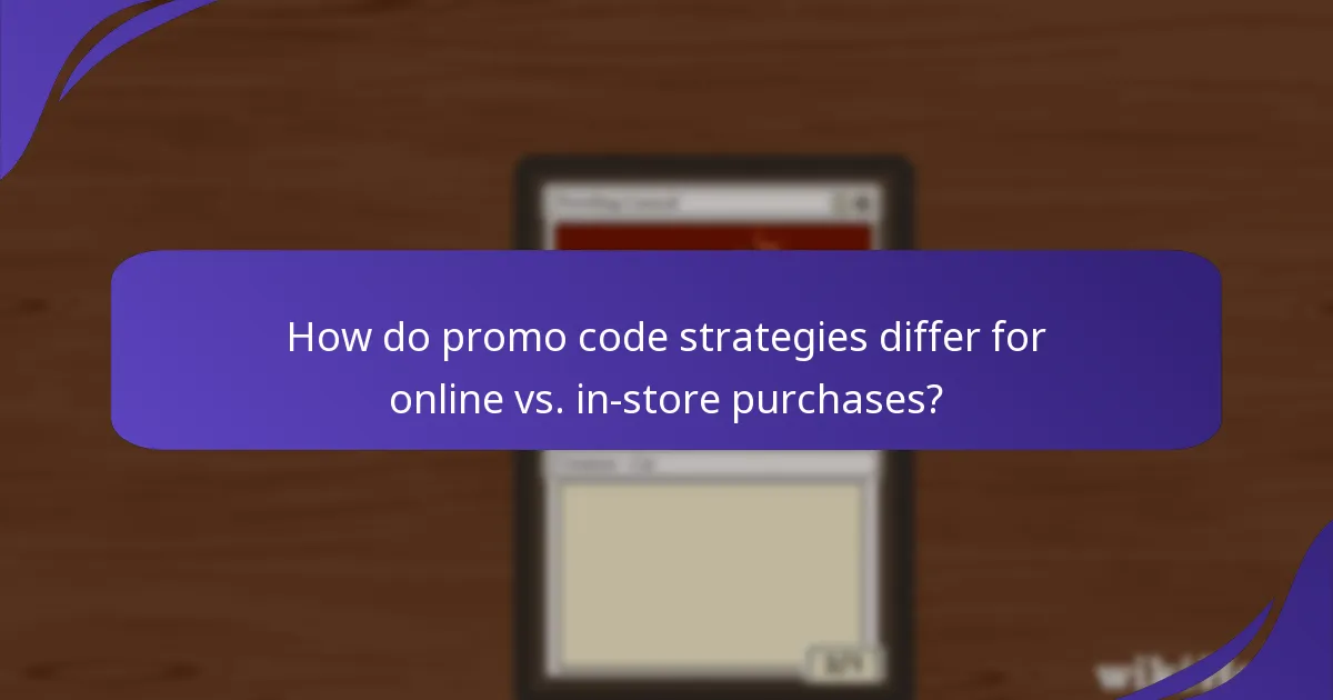 How do promo code strategies differ for online vs. in-store purchases?