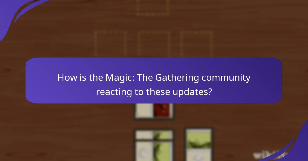 How is the Magic: The Gathering community reacting to these updates?