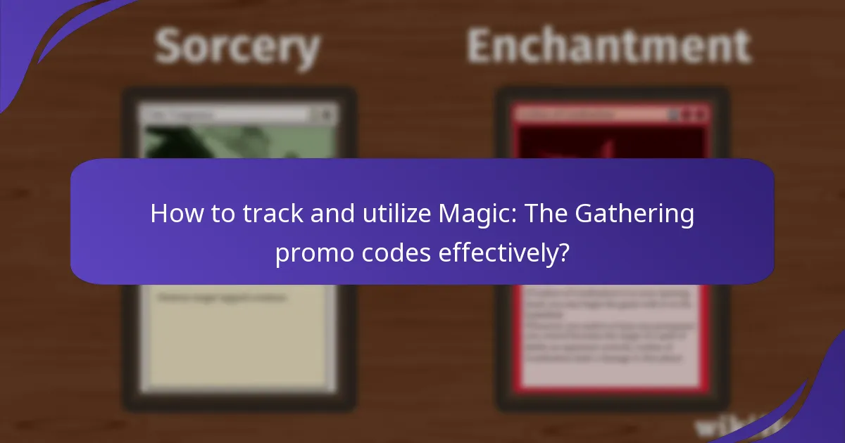 How to track and utilize Magic: The Gathering promo codes effectively?