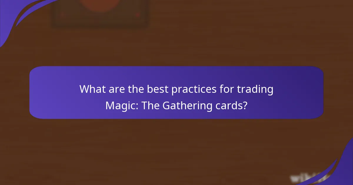 What are the best practices for trading Magic: The Gathering cards?