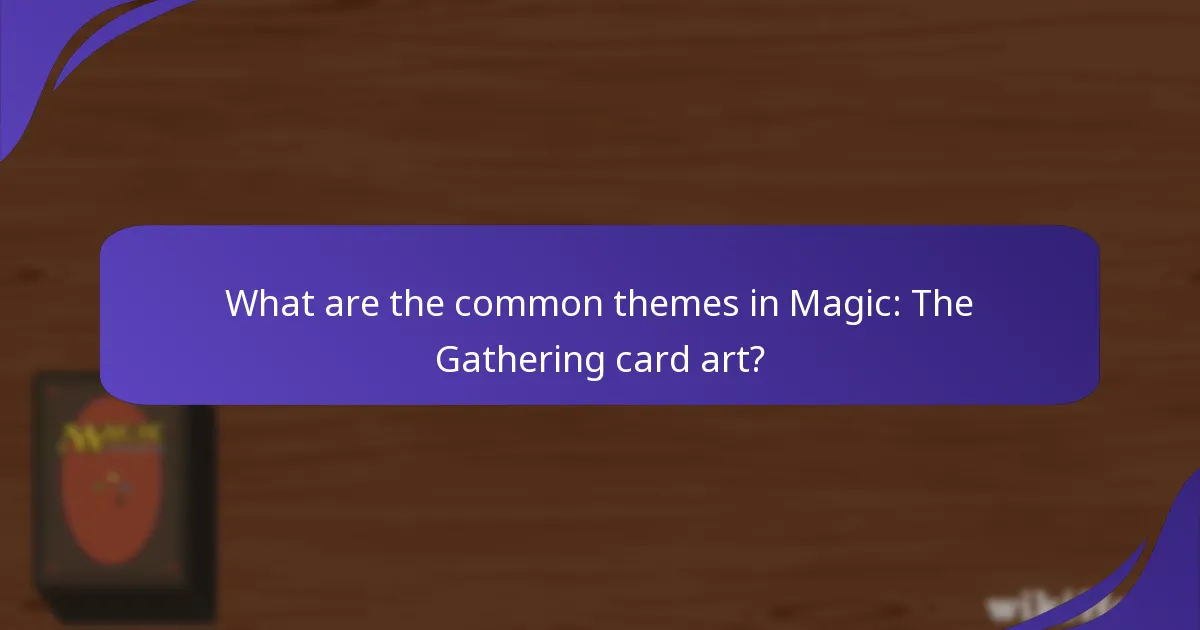 What are the common themes in Magic: The Gathering card art?