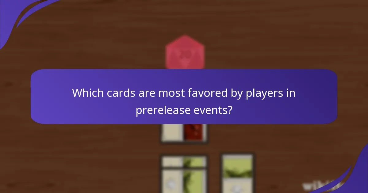 Which cards are most favored by players in prerelease events?