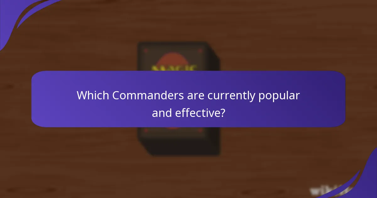Which Commanders are currently popular and effective?