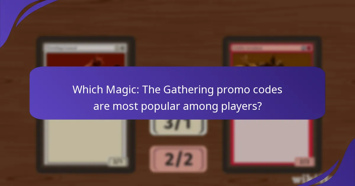 Which Magic: The Gathering promo codes are most popular among players?
