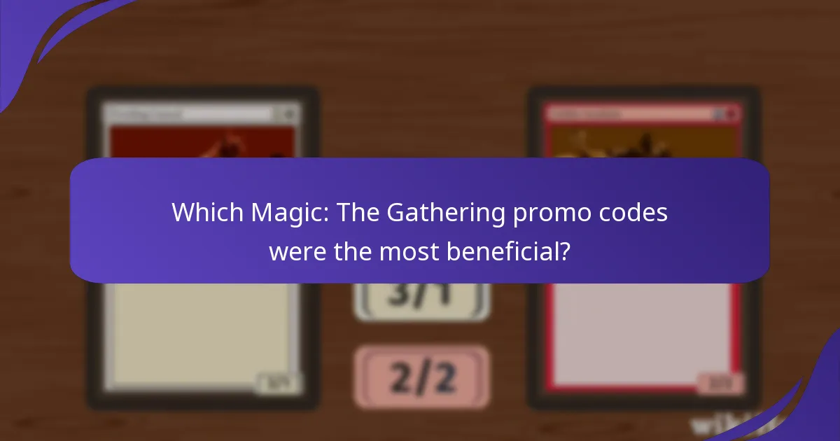 Which Magic: The Gathering promo codes were the most beneficial?