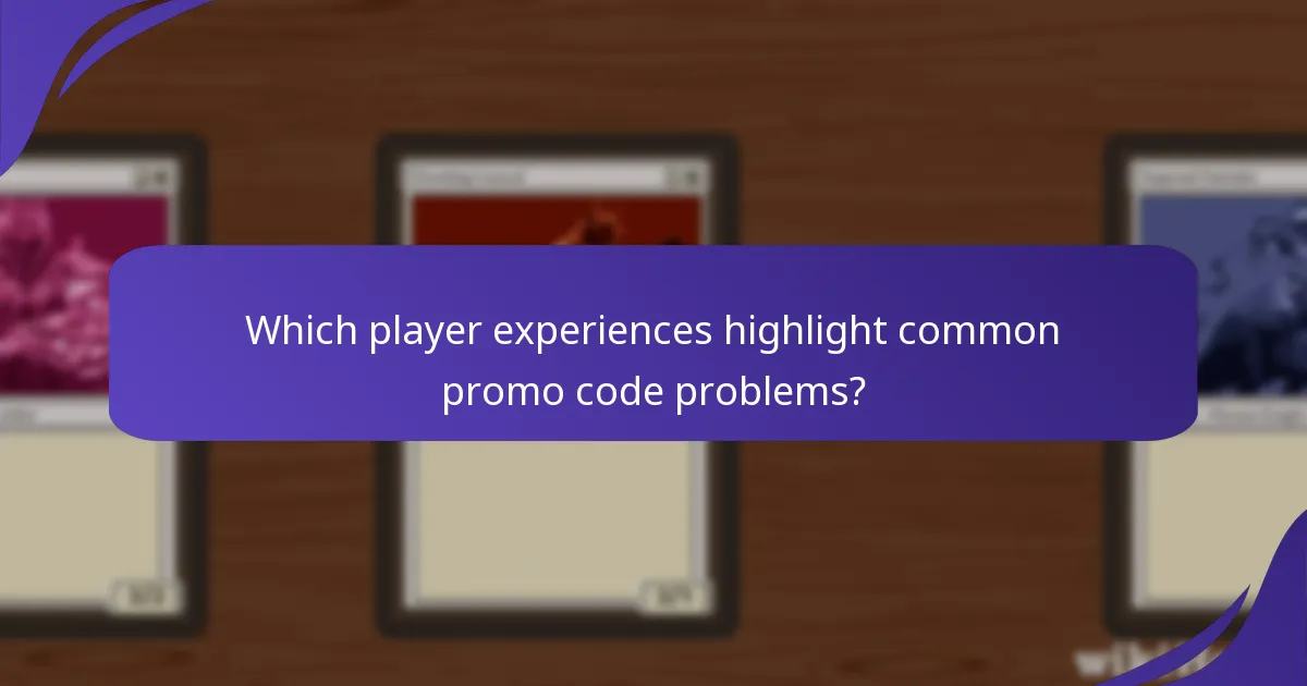 Which player experiences highlight common promo code problems?