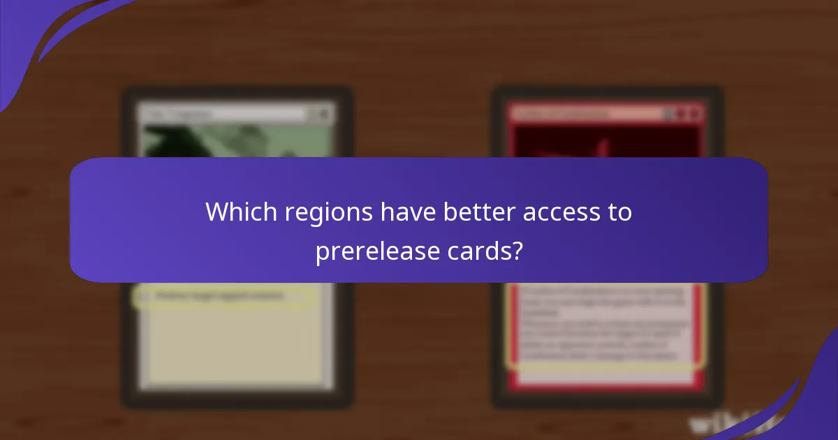 Which regions have better access to prerelease cards?