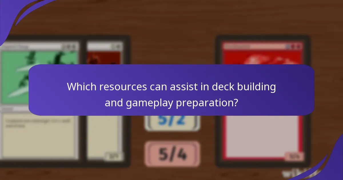 Which resources can assist in deck building and gameplay preparation?